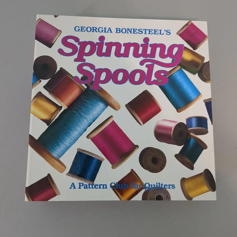 Georgia Bonesteel's Spinning Spools A Pattern Club for Quilters, Book 1 of 3